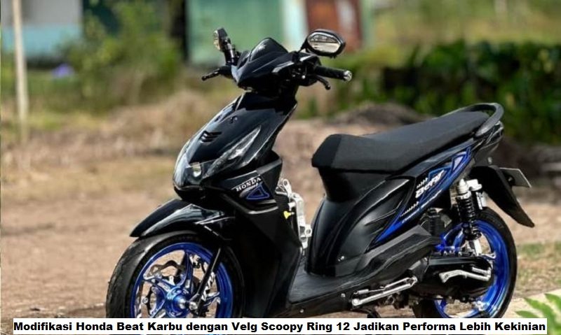 Modifikasi Honda Beat Karbu dengan Velg Scoopy Ring 12 Jadikan Performa Lebih Kekinian